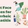 5 Best Face Washes for Seborrheic Dermatitis