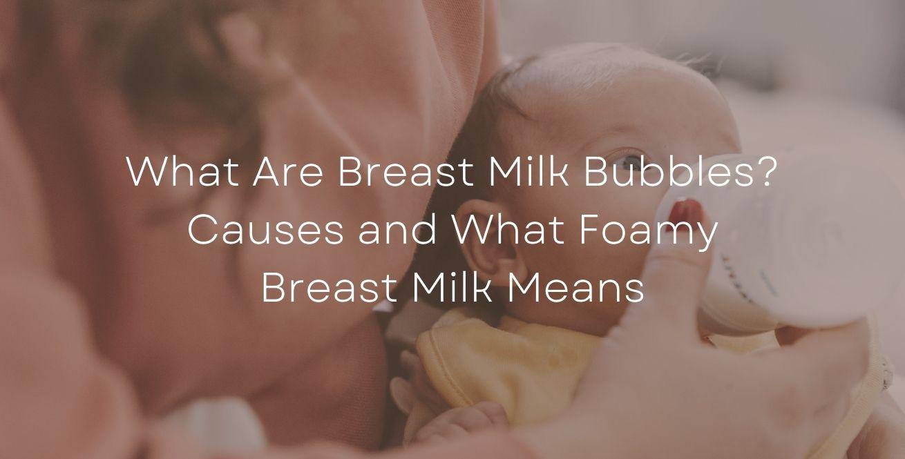 bubbles in breast milk when pumping