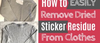 How to Remove Sticker Residue From Clothes {in 30 Seconds Or Less!}