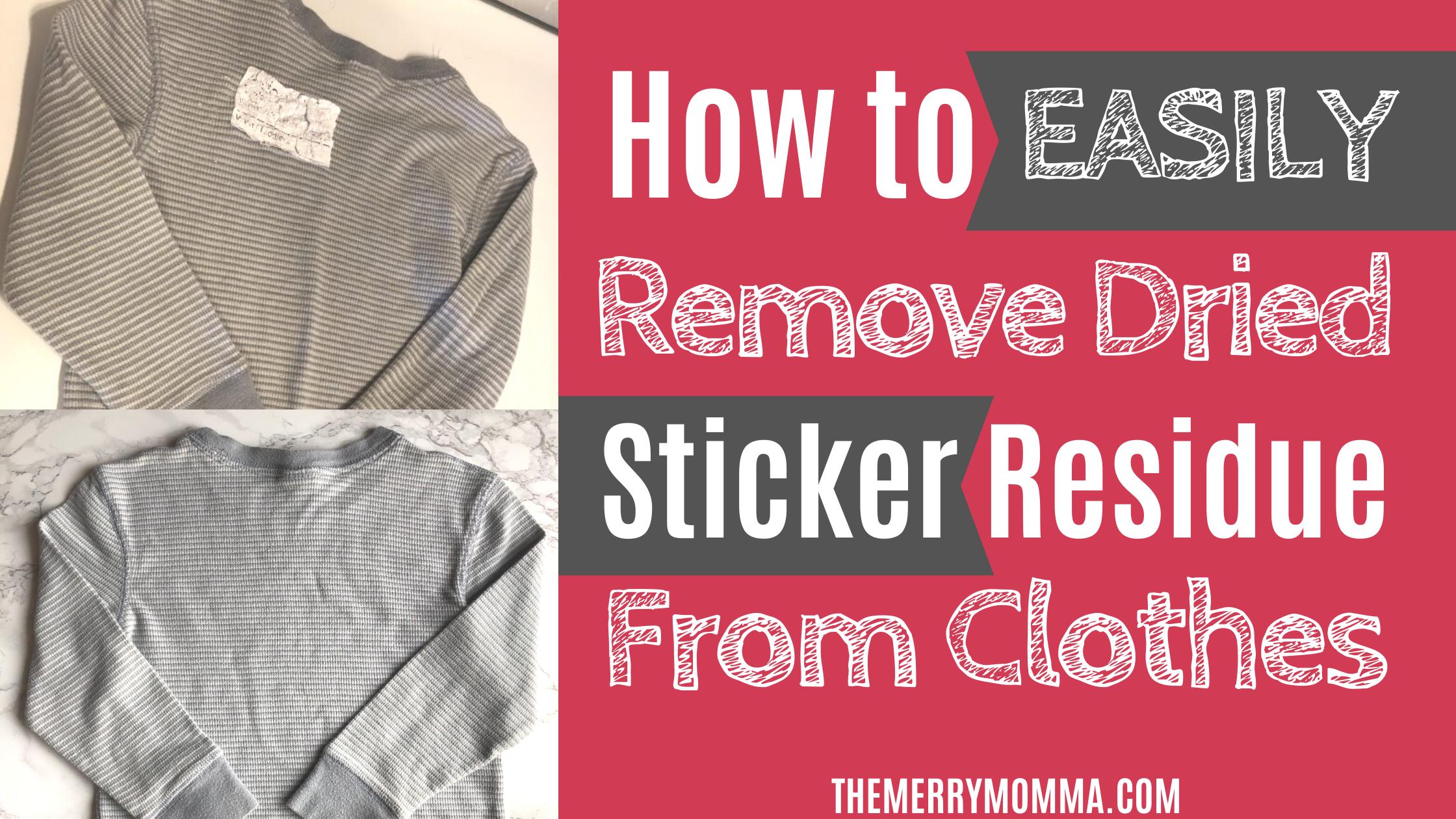 How to Easily Remove Dried Sticker Residue From Clothes | The Merry Momma