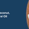 Castor Oil vs. Coconut, Olive And Mineral Oil