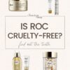 Is RoC Cruelty-Free, Vegan Or Clean? Here’s The Truth