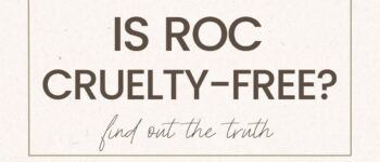 Is RoC Cruelty-Free, Vegan Or Clean? Here’s The Truth