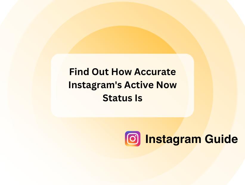 is the instagram active now accurate