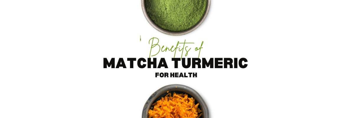 matcha green tea with turmeric benefits