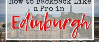 Backpacking Edinburgh: An Edinburgh Backpackers Guide to Saving Money in Scotland.