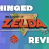 Unhinged: Joe Reviews The Legend of Zelda