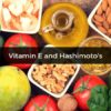 How Vitamin E Impacts Your Thyroid