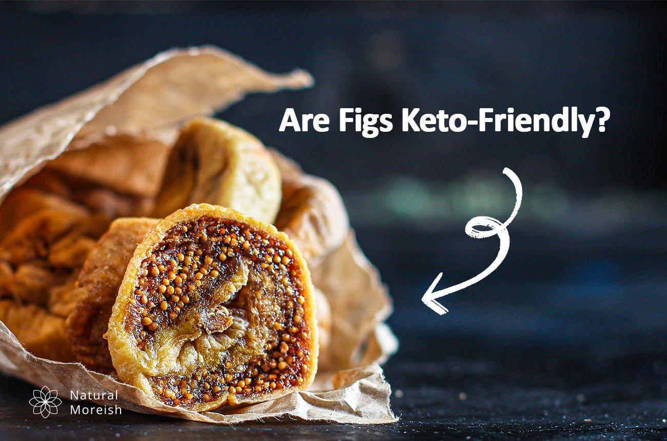 are fresh figs keto friendly