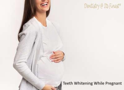 Teeth Whitening while Pregnant