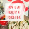 How to Eat Healthy at Chick-Fil-A