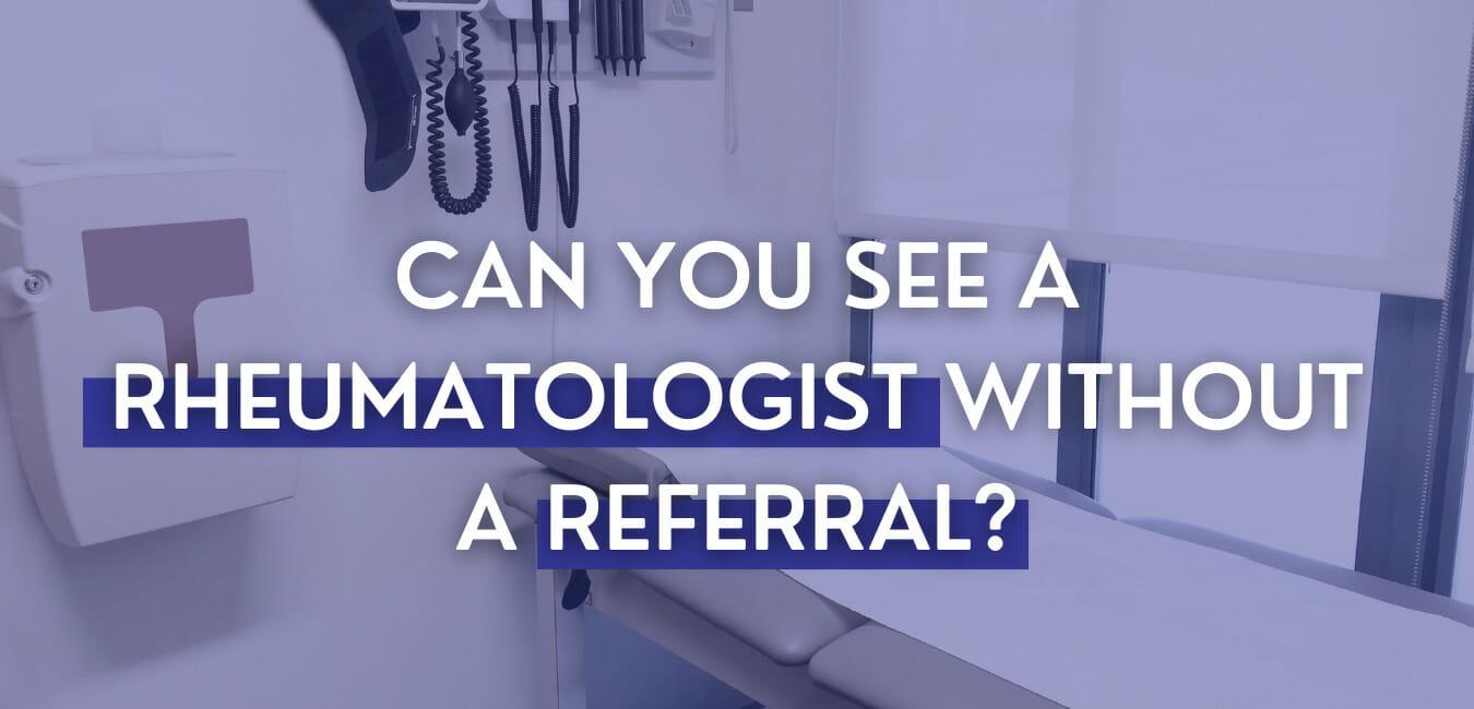 do i need a referral for a rheumatologist