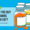 Can You Buy Vitamins with EBT?