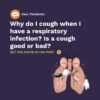 Why do I cough when I have a respiratory infection?