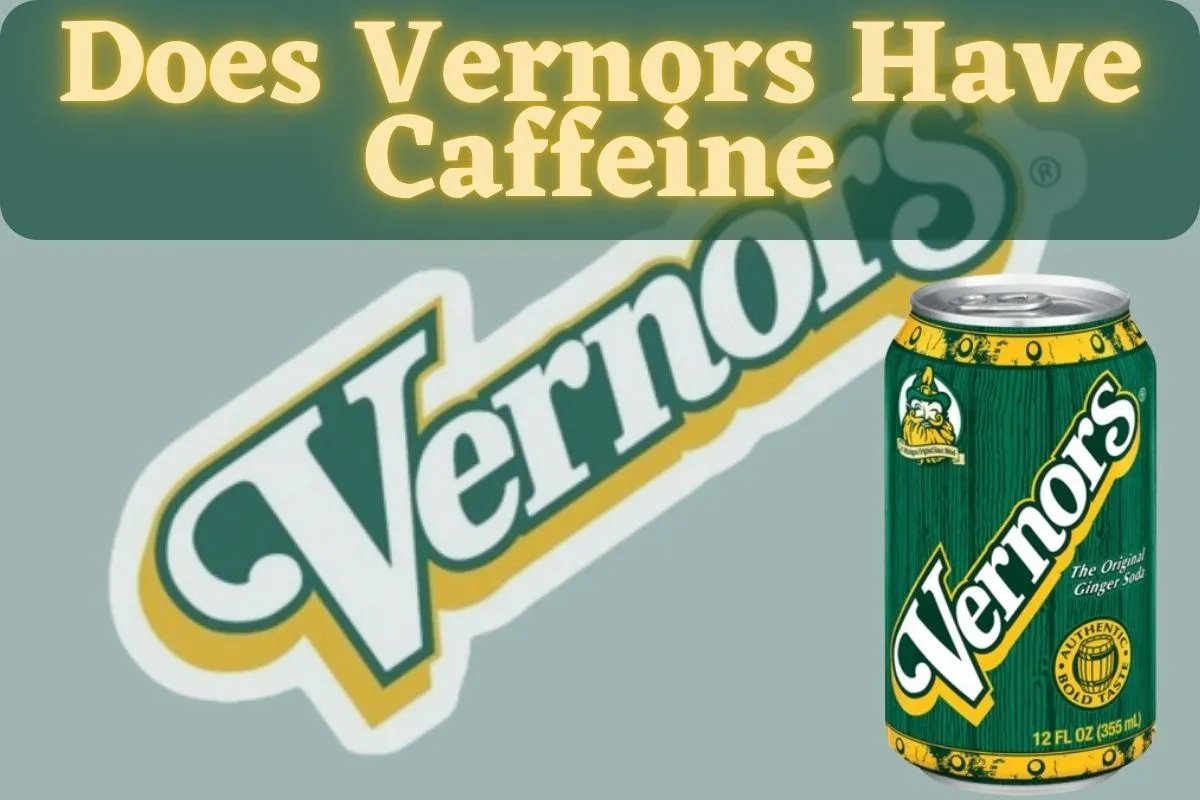 does vernors have caffeine in it