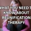 What You Need To Know About Reunification Therapy