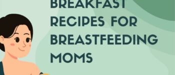 Nourishing Breakfast Recipes for Breastfeeding Moms