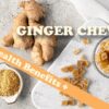 Why You Should Be Eating Ginger Chews and It’s Health Benefits