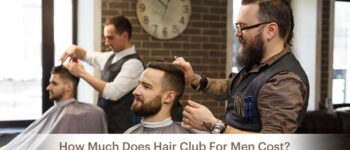 How Much Does Hair Club For Men Cost?