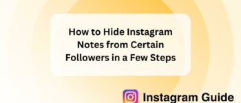 How to Hide Instagram Notes from Certain Followers in a Few Steps