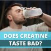 Does Creatine Taste Bad? It Doesn’t Have To!