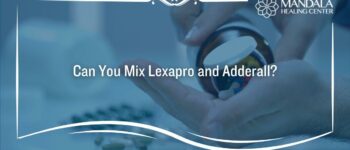 Can You Mix Lexapro and Adderall?