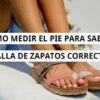 ¿Cómo medir el pie para saber la talla de zapatos correcta?