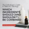 The Esthetician’s Guide to Skincare Mixology