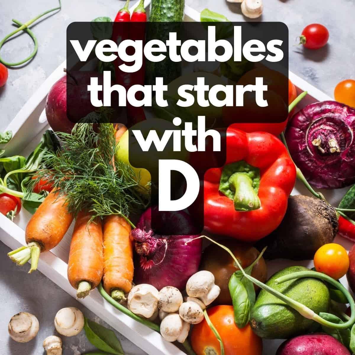 veggies that start with d