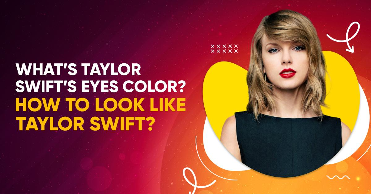 what color are taylor swift eyes